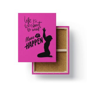 Life is Too Short, Make It Happen: Motivational Canvas Art for Love and Inspiration - The GoodMood Shop